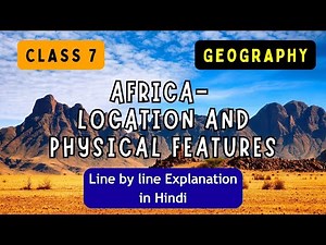 AFRICA - LOCATION & PHYSICAL FEATURES | ICSE CLASS 7 GEOGRAPHY | Full Chapter I UNIQUE E LEARNING