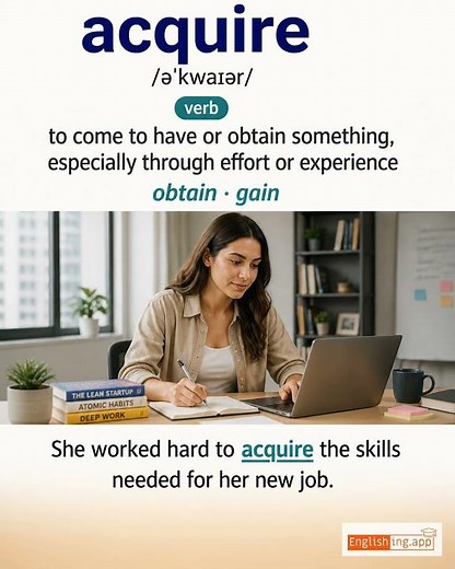 Acquire: English vocabulary meaning and example