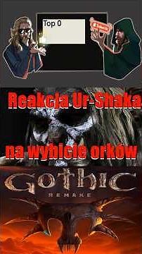 Co powie nam Ur-shak gdy wybijemy miasto orków? #gothic #gothicremake #rpg