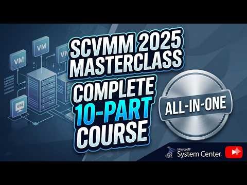 System Center Virtual Machine Manager (SCVMM) 2025 Tutorial — Complete Boot Camp