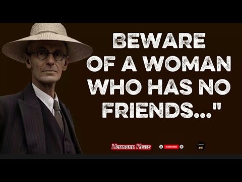quotes by Hermann Hesse make you wiser | Women who have no friends.#quotes #hermannhesse #motivation