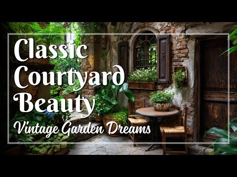 Vintage Courtyard Garden Landscaping for Small Spaces 🌿 Rustic Romance with Classic Polish