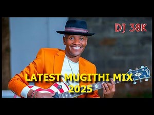 DJ 38K LATEST MUGITHI MIX 2025 | YES KIDOLE SAMBUSA | SAMIDOH | TONNY YOUNG | WAITHAKA