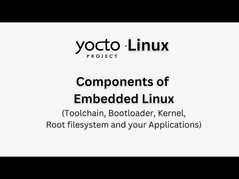 Components of Embedded Linux [Toolchain, Bootloader, Kernel, Root filesystem, Applications] - Ep 6