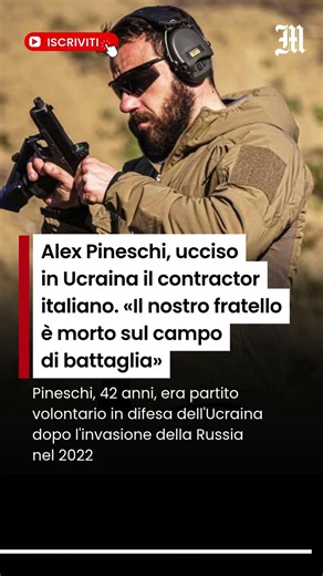 Alex Pineschi, ucciso in Ucraina il contractor italiano
