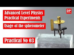 Measurement | Practical No 03 - Usage of the spherometer | A/L Physics Practical