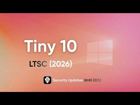 Tiny 10 LTSC (2026 Edition) - Zero Bloat & Security Updates until 2032