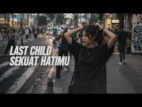 LAST CHILD - SEKUAT HATIMU | ROCKER DRAMATIC (New Version Cover)