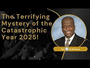 The Terrifying Mystery of the Catastrophic Year 2025! - Terry Keith Anderson Message
