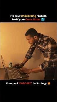 Fix your Onboarding Process to 4X your Conversions