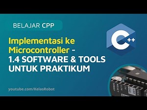Belajar Dasar C++ | Board Microcontroller Arduino | 1.4 SOFTWARE & TOOLS UNTUK PRAKTIKUM