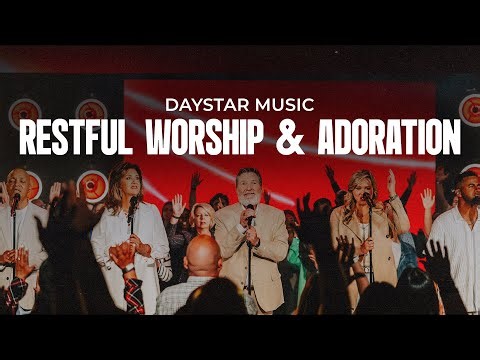 Restful Worship & Adoration | Daystar Music