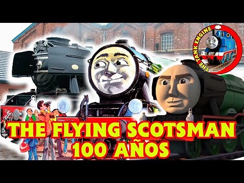 THE FLYING SCOTSMAN 100 YEARS (HIS STORY IN REAL LIFE AND IN THOMAS AND FRIENDS)