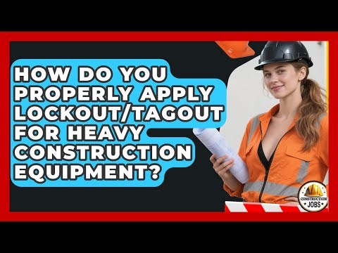 How Do You Properly Apply Lockout/Tagout For Heavy Construction Equipment? - Construction Jobs