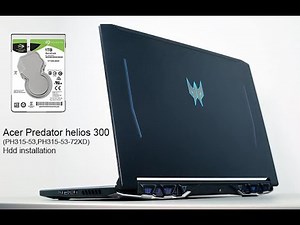 Acer Predator helios 300.HDD install.Hard drive installation instructions for PH315-53
