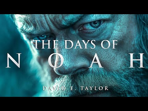 The Days of Noah - David E. Taylor (Part 1)