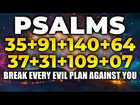 THE MOST POWERFUL PSALMS 35, 91, 140, 64, 37, 31, 109, 07 | Break Every Evil Plan Against You