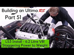 Building an Ultima RS with Nigel Dean. Part 51. LS3 Installation – Insane Power to Weight