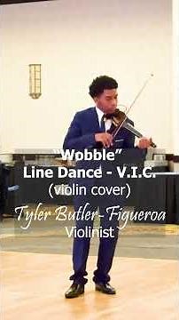 Soul Line Dance Song "Wobble" Line Dance -V.I.C. (violin cover) Tyler Butler-Figueroa Violinist