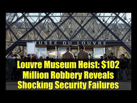 Louvre Museum Heist: $102 Million Robbery Reveals Shocking Security Failures