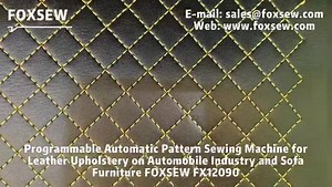 Programmable Automatic Pattern Sewing Machine for Leather Upholstery on Sofas and Automobile Industry. FOXSEW FX12090 Foxsew Sewing Machines | Foxsew Sewing Machines