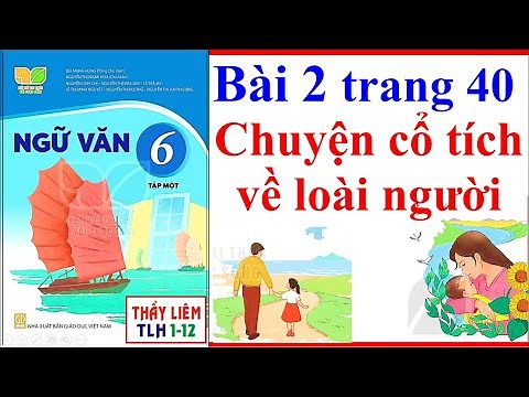 Ngữ Văn 6 Bài 2 | Chuyện Cổ Tích Về Loài Người | Trang 40 - 43 | Sách Kết Nối Tri Thức Với Cuộc Sống