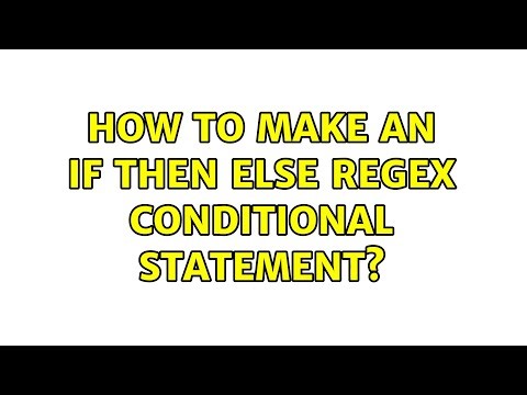 How to make an If Then Else Regex conditional statement? (2 Solutions!!)