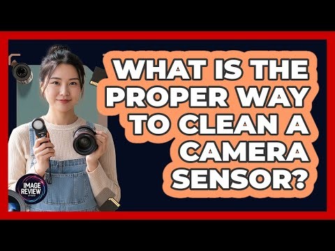 What Is The Proper Way To Clean A Camera Sensor?
