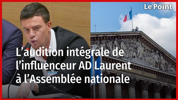 L'audition intégrale de l'influenceur AD Laurent à l'Assemblée nationale
