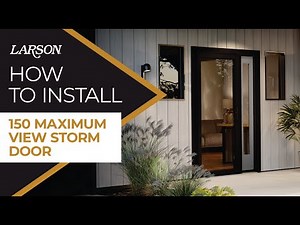 Larson 150 Maximum View Storm Door Installation Video