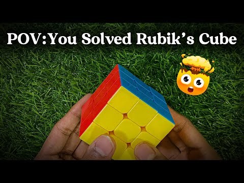 POV:You Solved Rubik’s Cube
