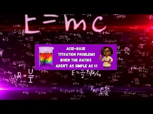 How to Solve Any Acid-Base Titration Problem (Even When the Ratio Isn’t 1:1)