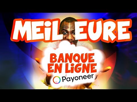 Comment créer un compte bancaire Payoneer de A à Z - Meilleure banque en ligne