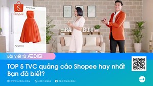 TOP 5 TVC Quảng Cáo Shopee Hay Nhất - Bạn đã Biết? • AEDIGI