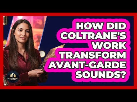 How Did Coltrane's Work Transform Avant-Garde Sounds?