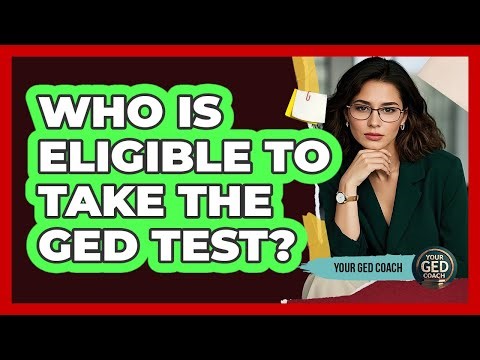 Who Is Eligible To Take The GED Test? - Your GED Coach