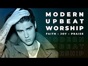 Modern Upbeat Gospel Worship Mix — Faith - Joy - Praise | Christian Music (2026)