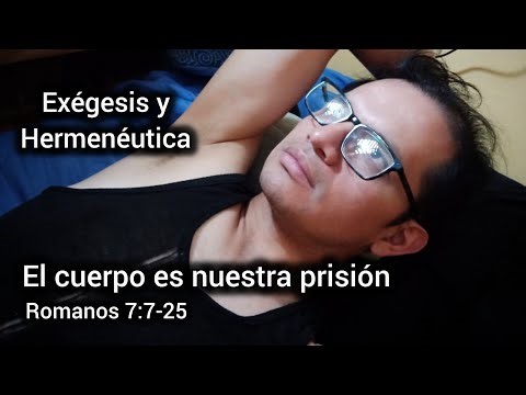 Bíblicamente: ¿Cuál es NUESTRA PRISIÓN ESPIRITUAL? (Exégesis y Hermenéutica de Romanos 7:7-25)