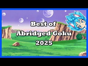 Best Of Abridged Goku [2025]