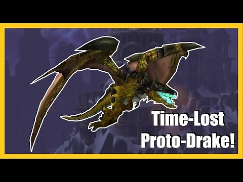 How to Get The Time-Lost Proto Drake (Updated For Shadowlands!) - World of Warcraft Guide
