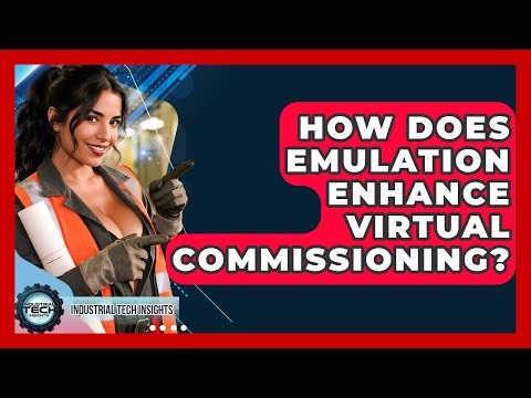 How Does Emulation Enhance Virtual Commissioning? - Industrial Tech Insights