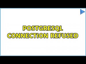 Postgresql connection refused (3 Solutions!!)