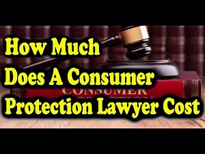 How Much Does A Consumer Protection Lawyer Cost