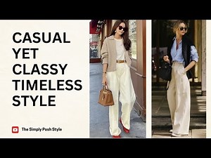 Casual Yet Classy | Timeless & Effortless Fashion for the Modern Woman!