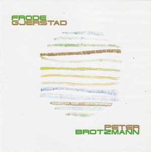 Frode Gjerstad / Peter Brotzmann - Soria Moria
