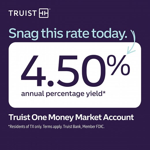 Earn 4.50% APY on a new Truist One Money Market Account. Saving money is simpler than you think. Terms apply. | Truist