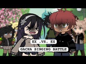 EX VS EX SINGING BATTLE || gacha life 🩵 ||