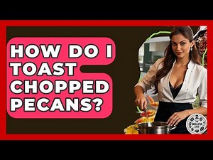How Do I Toast Chopped Pecans? - The Skillful Chef