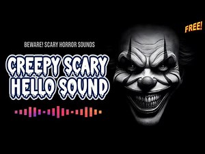 Creepy Scary Hello Sound Effect - Scary Horror Sounds