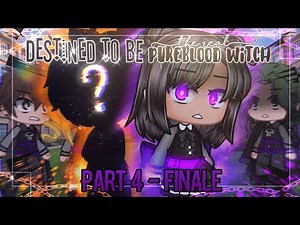 Destined to be The Real Pureblood Witch - Gacha Club Mini Movie (GCMM) Part 4: FINALE